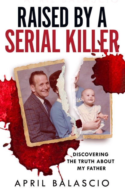 Raised by a Serial Killer : Discovering the Truth About My Father - Book from The Bookhouse Broughty Ferry- Just £10.99! Shop now