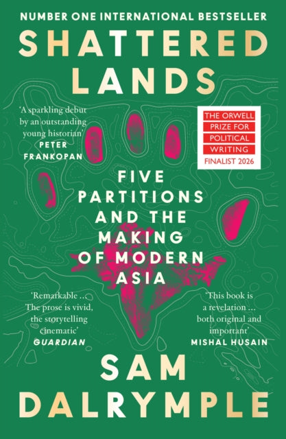 Shattered Lands : Five Partitions and the Making of Modern Asia - Book from The Bookhouse Broughty Ferry- Just £10.99! Shop now
