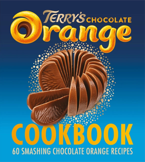 The Terry's Chocolate Orange Cookbook : 60 Smashing Chocolate Orange Recipes - Book from The Bookhouse Broughty Ferry- Just £12.99! Shop now