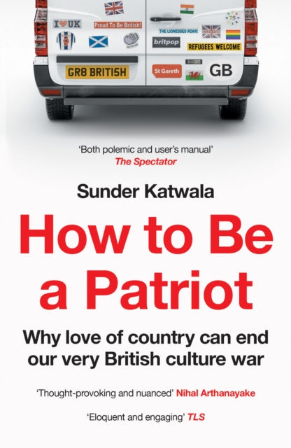 How to Be a Patriot : Why Love of Country Can End Our Very British Culture War - Book from The Bookhouse Broughty Ferry- Just £10.99! Shop now
