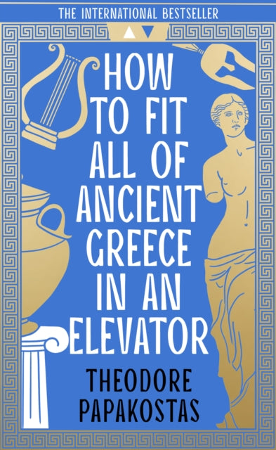 How to Fit All of Ancient Greece in an Elevator - Book from The Bookhouse Broughty Ferry- Just £16.99! Shop now