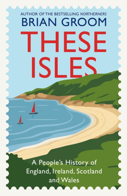 These Isles : A People’s History of England, Ireland, Scotland and Wales - Book from The Bookhouse Broughty Ferry- Just £20! Shop now