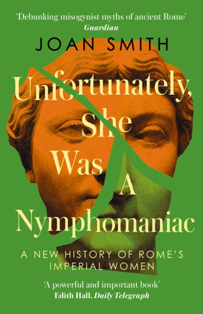 Unfortunately, She was a Nymphomaniac : A New History of Rome's Imperial Women - Book from The Bookhouse Broughty Ferry- Just £10.99! Shop now