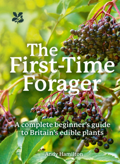 The First-Time Forager : A Complete Beginner’s Guide to Britain’s Edible Plants - Book from The Bookhouse Broughty Ferry- Just £12.99! Shop now