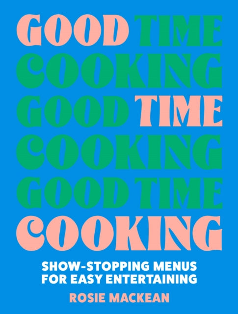 Good Time Cooking - Book from The Bookhouse Broughty Ferry- Just £26! Shop now