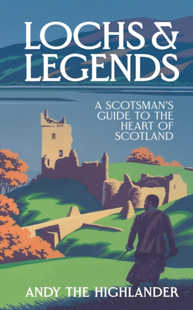 Lochs and Legends : A Scotsman's Guide to the Heart of Scotland - Book from The Bookhouse Broughty Ferry- Just £16.99! Shop now