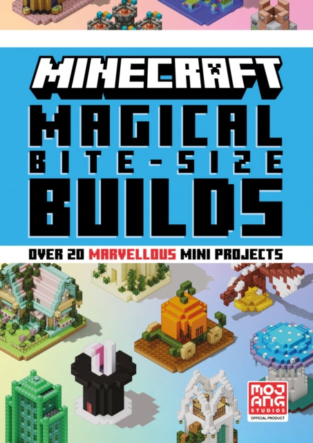 Minecraft Magical Bite-Size Builds - Book from The Bookhouse Broughty Ferry- Just £9.99! Shop now