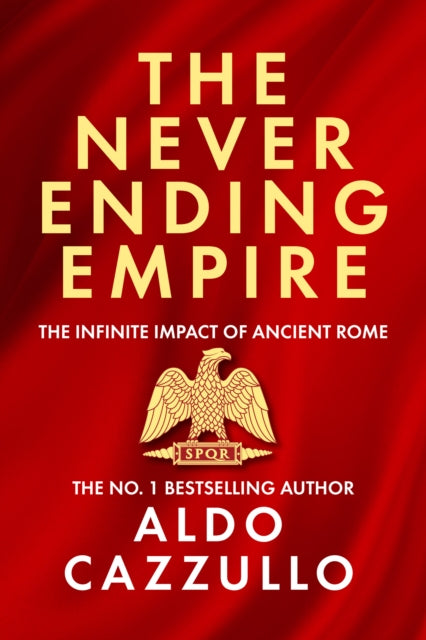 The Neverending Empire : The Infinite Impact of Ancient Rome - Book from The Bookhouse Broughty Ferry- Just £25! Shop now