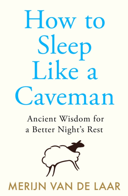 How to Sleep Like a Caveman : Ancient Wisdom for a Better Night’s Rest - Book from The Bookhouse Broughty Ferry- Just £10.99! Shop now