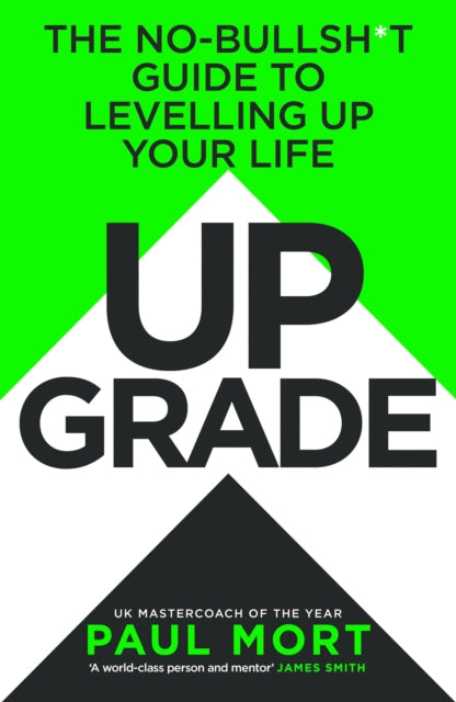 Upgrade : The No-Bullsh*t Guide to Levelling Up Your Life - Book from The Bookhouse Broughty Ferry- Just £20! Shop now