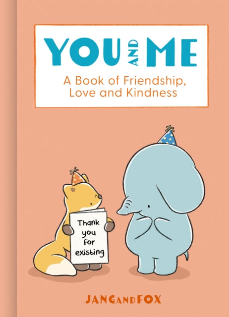 You and Me : A Book of Friendship, Love and Kindness - Book from The Bookhouse Broughty Ferry- Just £10.99! Shop now