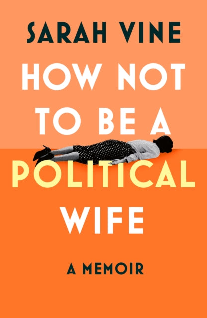 How Not to Be a Political Wife - Book from The Bookhouse Broughty Ferry- Just £20! Shop now
