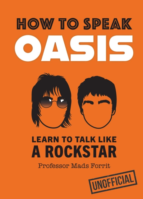 How to Speak Oasis : Learn to Talk Like a Rockstar - Book from The Bookhouse Broughty Ferry- Just £8.99! Shop now