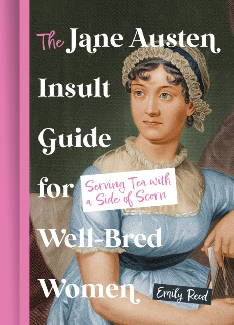 The Jane Austen Insult Guide for Well-Bred Women : Serving Tea with a Side of Scorn - Book from The Bookhouse Broughty Ferry- Just £12.99! Shop now