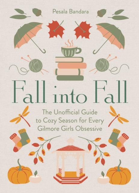 Fall into Fall : The Unofficial Guide to Cozy Season for Every Gilmore Girls Obsessive - Book from The Bookhouse Broughty Ferry- Just £12.99! Shop now