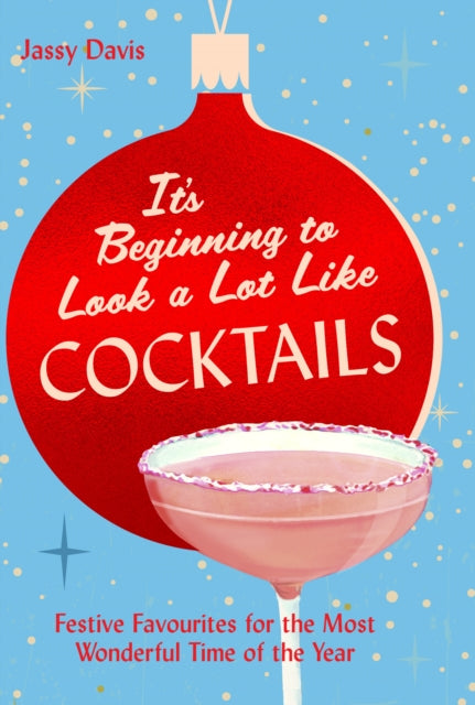 It's Beginning to Look a Lot Like Cocktails : Festive Favourites for the Most Wonderful Time of the Year - Book from The Bookhouse Broughty Ferry- Just £12.99! Shop now