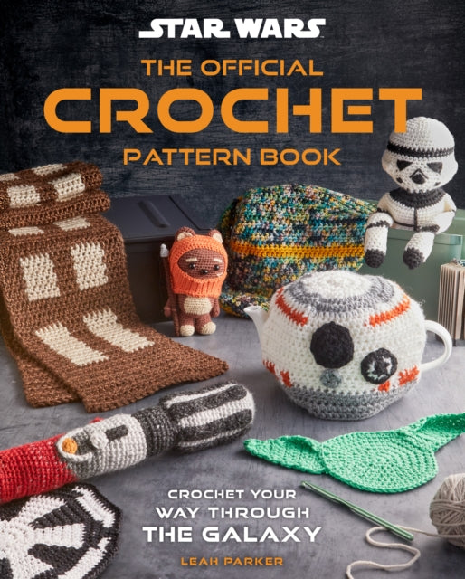 Star Wars: Crochet Your Way Across the Galaxy - Book from The Bookhouse Broughty Ferry- Just £19.95! Shop now
