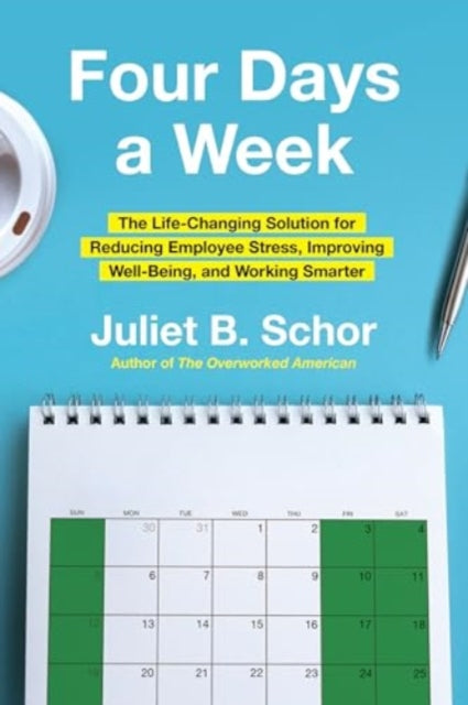 Four Days a Week : The Life-Changing Solution for Reducing Employee Stress, Improving Well-Being, and Working Smarter - Book from The Bookhouse Broughty Ferry- Just £25! Shop now
