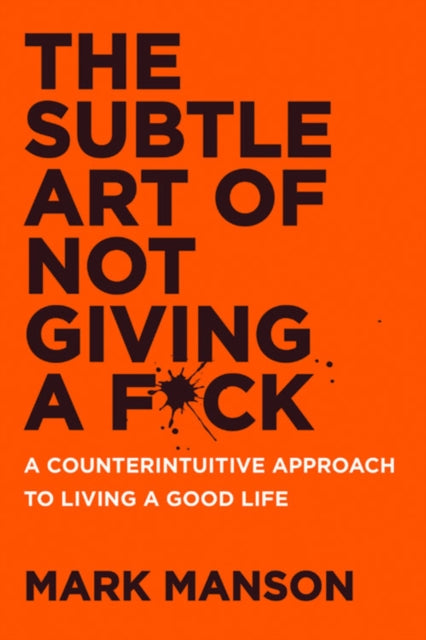 The Subtle Art of Not Giving a F*ck UK : A Counterintuitive Approach to Living a Good Life - Book from The Bookhouse Broughty Ferry- Just £12.99! Shop now