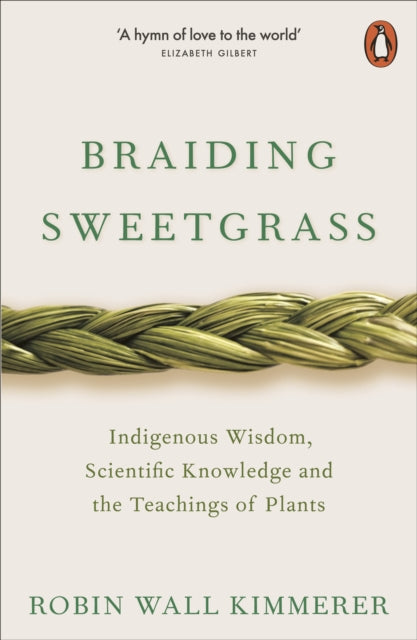 Braiding Sweetgrass : Indigenous Wisdom, Scientific Knowledge and the Teachings of Plants - Book from The Bookhouse Broughty Ferry- Just £12.99! Shop now