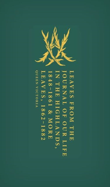 Leaves from the Journal of Our Life in the Highlands, 1848-1861 & More Leaves, 1862-1882 - Book from The Bookhouse Broughty Ferry- Just £16.99! Shop now