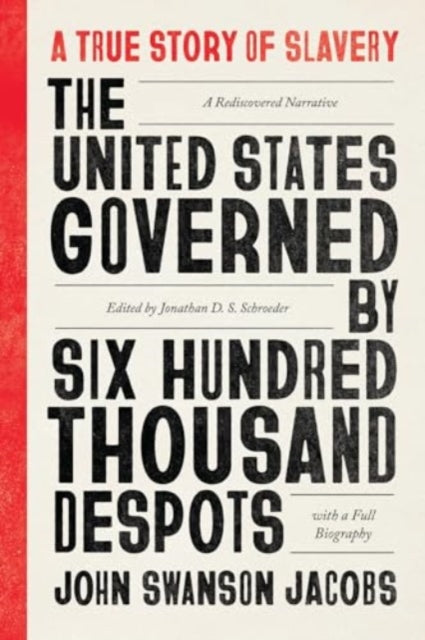 The United States Governed by Six Hundred Thousand Despots : A True Story of Slavery; A Rediscovered Narrative, with a Full Biography - Book from The Bookhouse Broughty Ferry- Just £16! Shop now