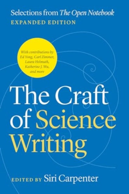 The Craft of Science Writing : Selections from “The Open Notebook,” Expanded Edition - Book from The Bookhouse Broughty Ferry- Just £22! Shop now