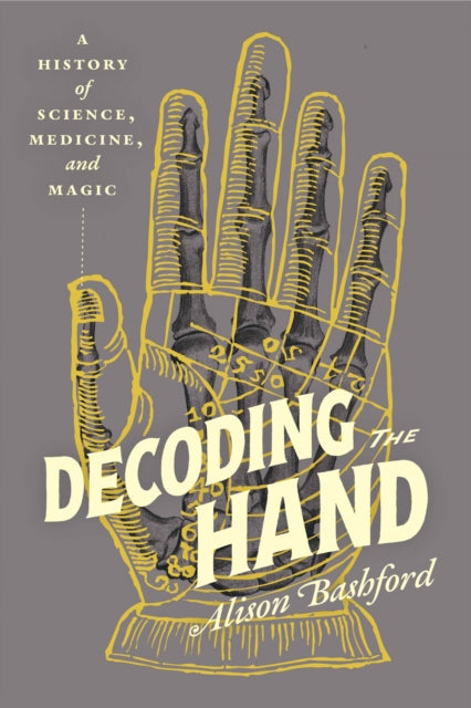 Decoding the Hand : A History of Science, Medicine, and Magic - Book from The Bookhouse Broughty Ferry- Just £25! Shop now