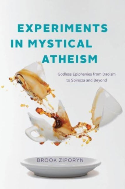 Experiments in Mystical Atheism : Godless Epiphanies from Daoism to Spinoza and Beyond - Book from The Bookhouse Broughty Ferry- Just £26! Shop now