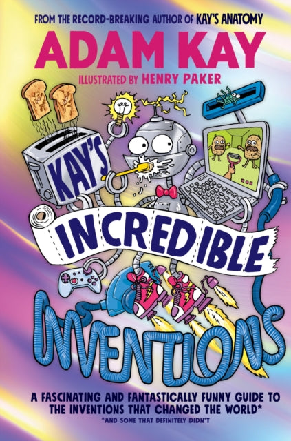 Kay’s Incredible Inventions : A fascinating and fantastically funny guide to inventions that changed the world (and some that definitely didnt) - Book from The Bookhouse Broughty Ferry- Just £14.99! Shop now