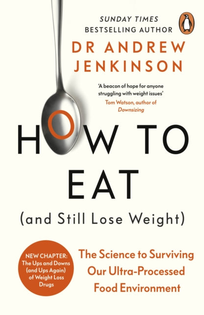 How to Eat (And Still Lose Weight) : The Science to Surviving Our Ultra-Processed Food Environment - Book from The Bookhouse Broughty Ferry- Just £10.99! Shop now