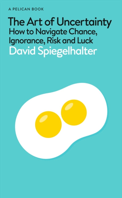 The Art of Uncertainty : How to Navigate Chance, Ignorance, Risk and Luck - Book from The Bookhouse Broughty Ferry- Just £22! Shop now