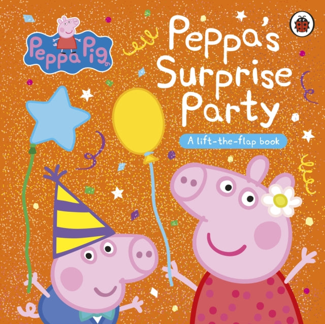 Peppa Pig: Peppa's Surprise Party : A Lift-the-Flap Book - Book from The Bookhouse Broughty Ferry- Just £7.99! Shop now