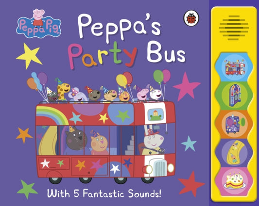 Peppa Pig: Peppa's Party Bus! : Noisy Sound Book - Book from The Bookhouse Broughty Ferry- Just £12.99! Shop now