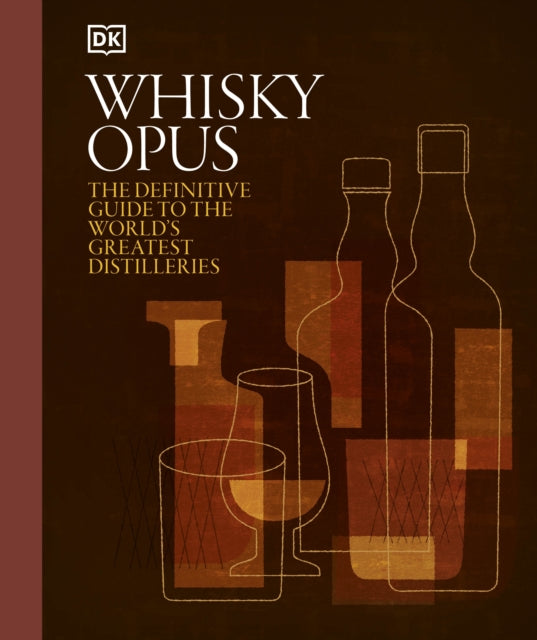 Whisky Opus : The Definitive Guide to the World's Greatest Whisky Distilleries - Book from The Bookhouse Broughty Ferry- Just £30! Shop now