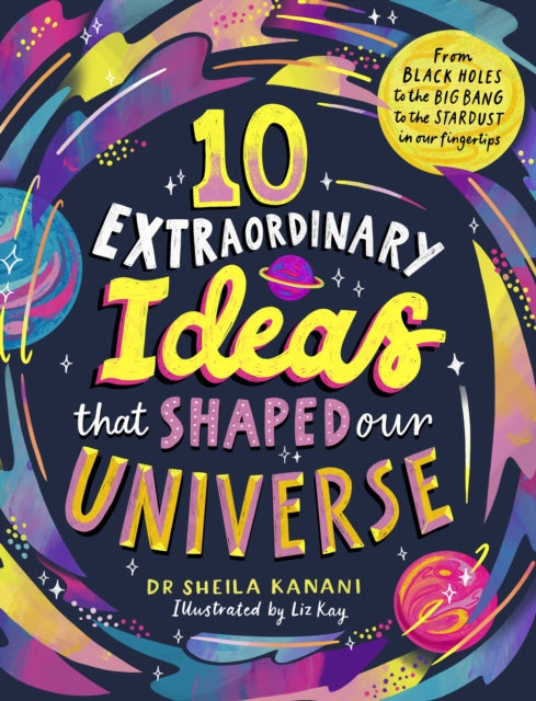 10 Extraordinary Ideas that Shaped our Universe : From black holes to the big bang to the stardust in our fingertips - Book from The Bookhouse Broughty Ferry- Just £16.99! Shop now