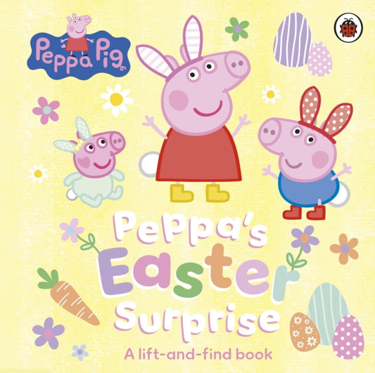 Peppa Pig: Peppa’s Easter Surprise : A lift-and-find book - Book from The Bookhouse Broughty Ferry- Just £7.99! Shop now
