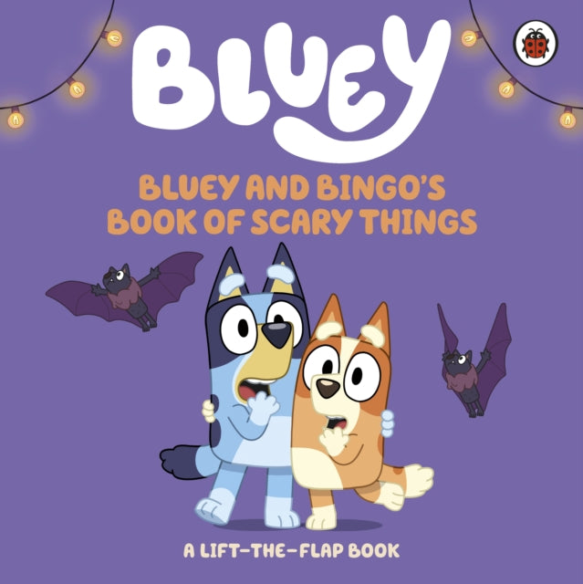 Bluey: Bluey and Bingo's Book of Scary Things : A Lift-the-Flap book - Book from The Bookhouse Broughty Ferry- Just £7.99! Shop now