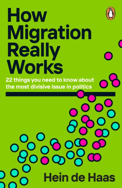 How Migration Really Works : 22 things you need to know about the most divisive issue in politics - Book from The Bookhouse Broughty Ferry- Just £10.99! Shop now