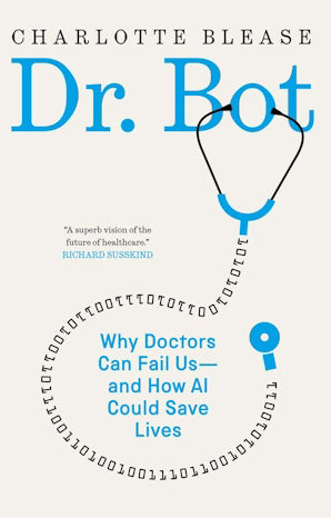Dr. Bot : Why Doctors Can Fail Us—and How AI Could Save Lives - Book from The Bookhouse Broughty Ferry- Just £18.99! Shop now
