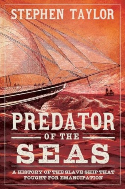 Predator of the Seas : A History of the Slaveship that Fought for Emancipation - Book from The Bookhouse Broughty Ferry- Just £25! Shop now