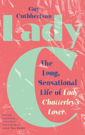 Lady C : The Long, Sensational Life of Lady Chatterley’s Lover - Book from The Bookhouse Broughty Ferry- Just £20! Shop now