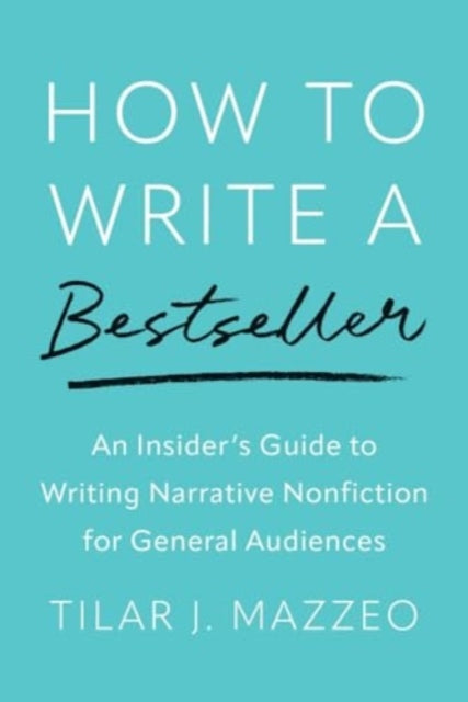 How to Write a Bestseller : An Insider’s Guide to Writing Narrative Nonfiction for General Audiences - Book from The Bookhouse Broughty Ferry- Just £15! Shop now