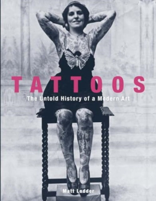 Tattoos : The Untold History of a Modern Art - Book from The Bookhouse Broughty Ferry- Just £25! Shop now