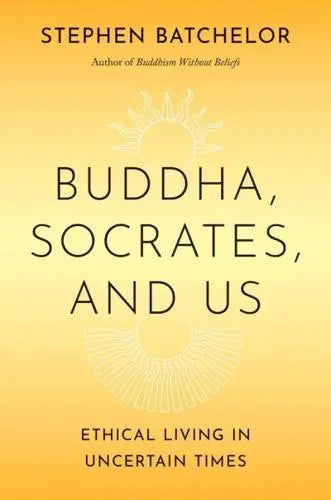 Buddha, Socrates, and Us : Ethical Living in Uncertain Times - Book from The Bookhouse Broughty Ferry- Just £20! Shop now