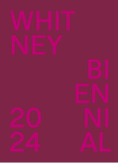 Whitney Biennial 2024 - Book from The Bookhouse Broughty Ferry- Just £40! Shop now