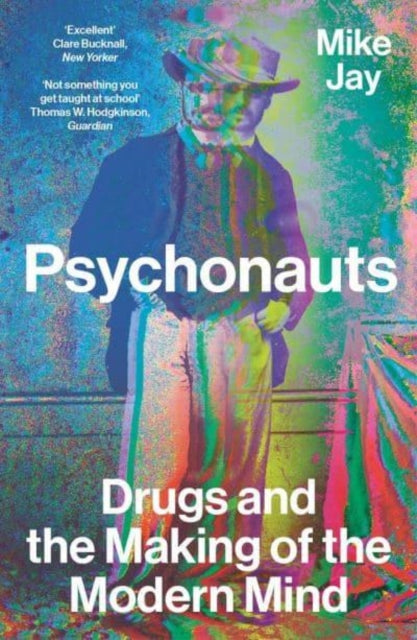 Psychonauts : Drugs and the Making of the Modern Mind - Book from The Bookhouse Broughty Ferry- Just £10.99! Shop now