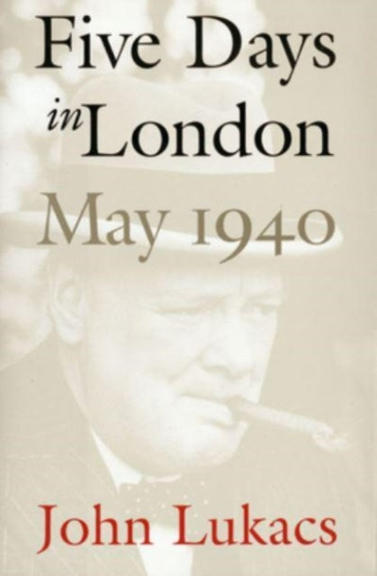 Five Days in London, May 1940 - Book from The Bookhouse Broughty Ferry- Just £9.99! Shop now