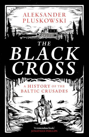 The Black Cross : A History of the Baltic Crusades - Book from The Bookhouse Broughty Ferry- Just £25! Shop now