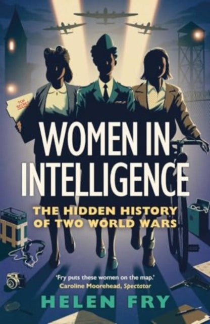 Women in Intelligence : The Hidden History of Two World Wars - Book from The Bookhouse Broughty Ferry- Just £11.99! Shop now